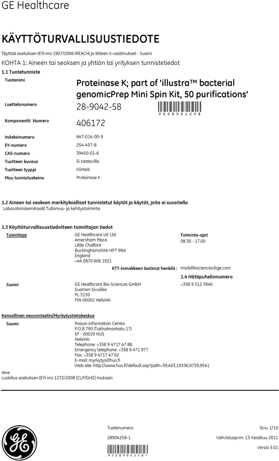 Muu tunnistuskeino Proteinase K Proteinase K; part of 'illustra bacterial genomicprep Mini Spin Kit, 50 purifications' 28904258 9028904258 406172 1.