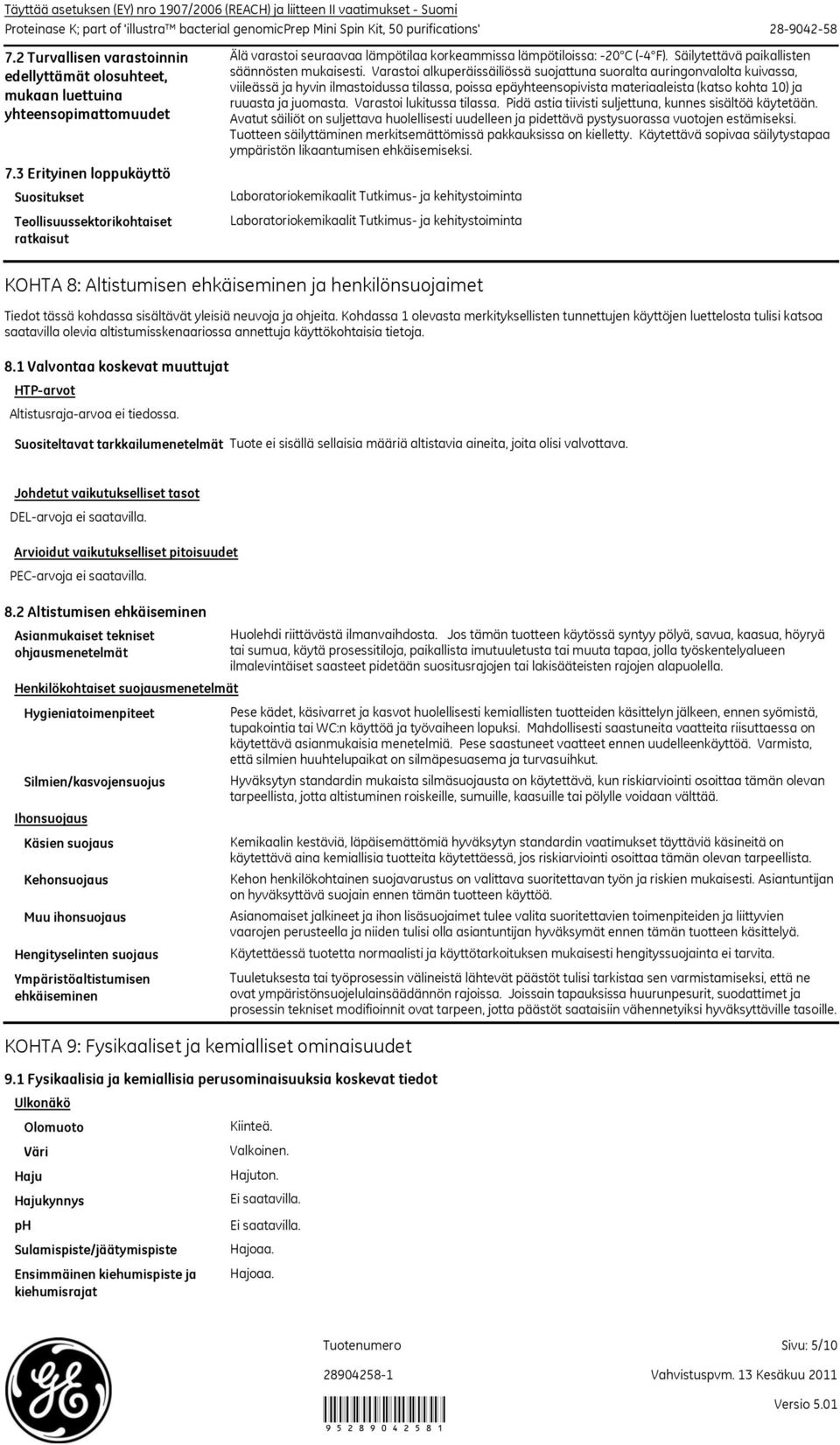 3 Erityinen loppukäyttö Suositukset Teollisuussektorikohtaiset ratkaisut Älä varastoi seuraavaa lämpötilaa korkeammissa lämpötiloissa: 20 C (4 F). Säilytettävä paikallisten säännösten mukaisesti.