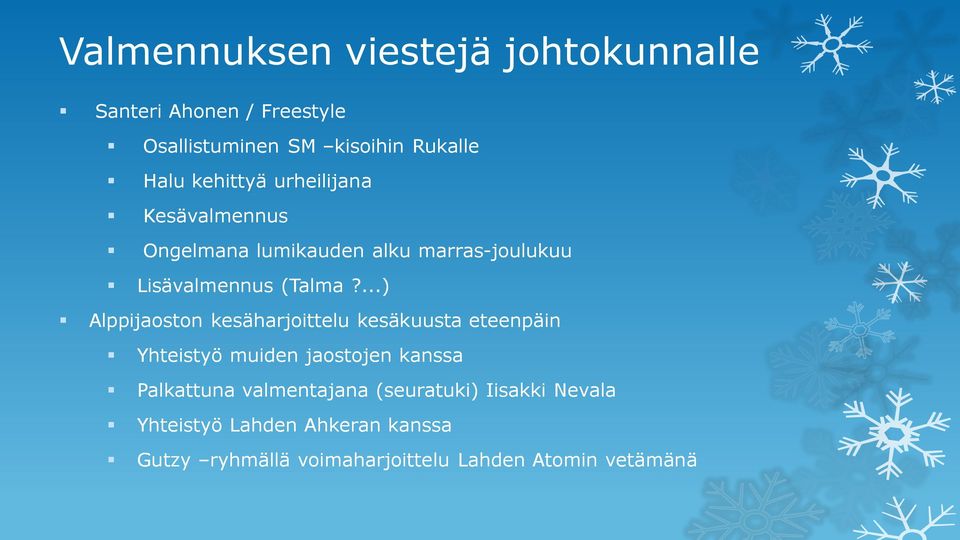 ...) Alppijaoston kesäharjoittelu kesäkuusta eteenpäin Yhteistyö muiden jaostojen kanssa