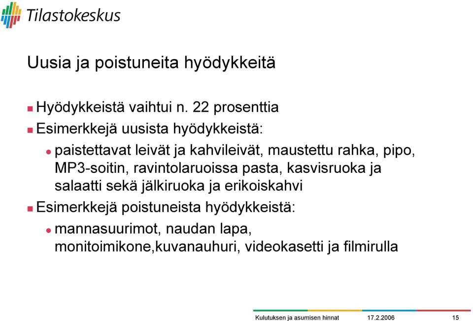 MP3-soitin, ravintolaruoissa pasta, kasvisruoka ja salaatti sekä jälkiruoka ja erikoiskahvi!