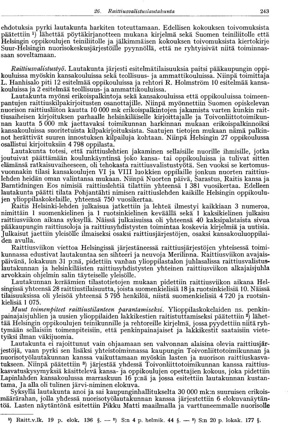 kiertokirje Suur-Helsingin nuorisokeskusjärj estoille pyynnöllä, että ne ryhtyisivät niitä toiminnassaan soveltamaan. Raittiusvalistustyö.