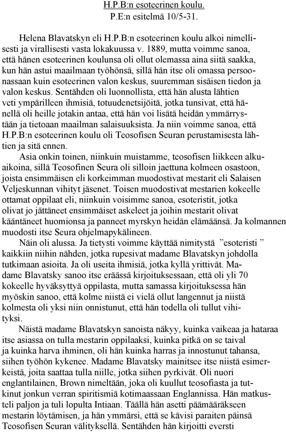 keskus, suuremman sisäisen tiedon ja valon keskus.