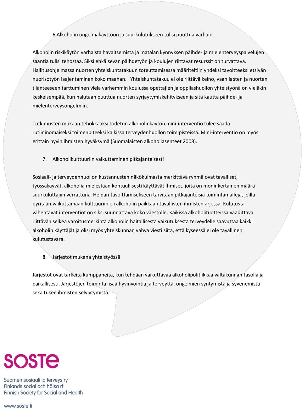 Hallitusohjelmassa nuorten yhteiskuntatakuun toteuttamisessa määriteltiin yhdeksi tavoitteeksi etsivän nuorisotyön laajentaminen koko maahan.