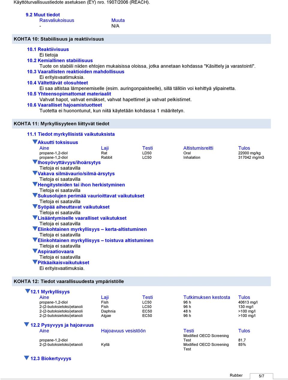 4 Vältettävät olosuhteet Ei saa altistaa lämpenemiselle (esim. auringonpaisteelle), sillä tällöin voi kehittyä ylipainetta. 10.