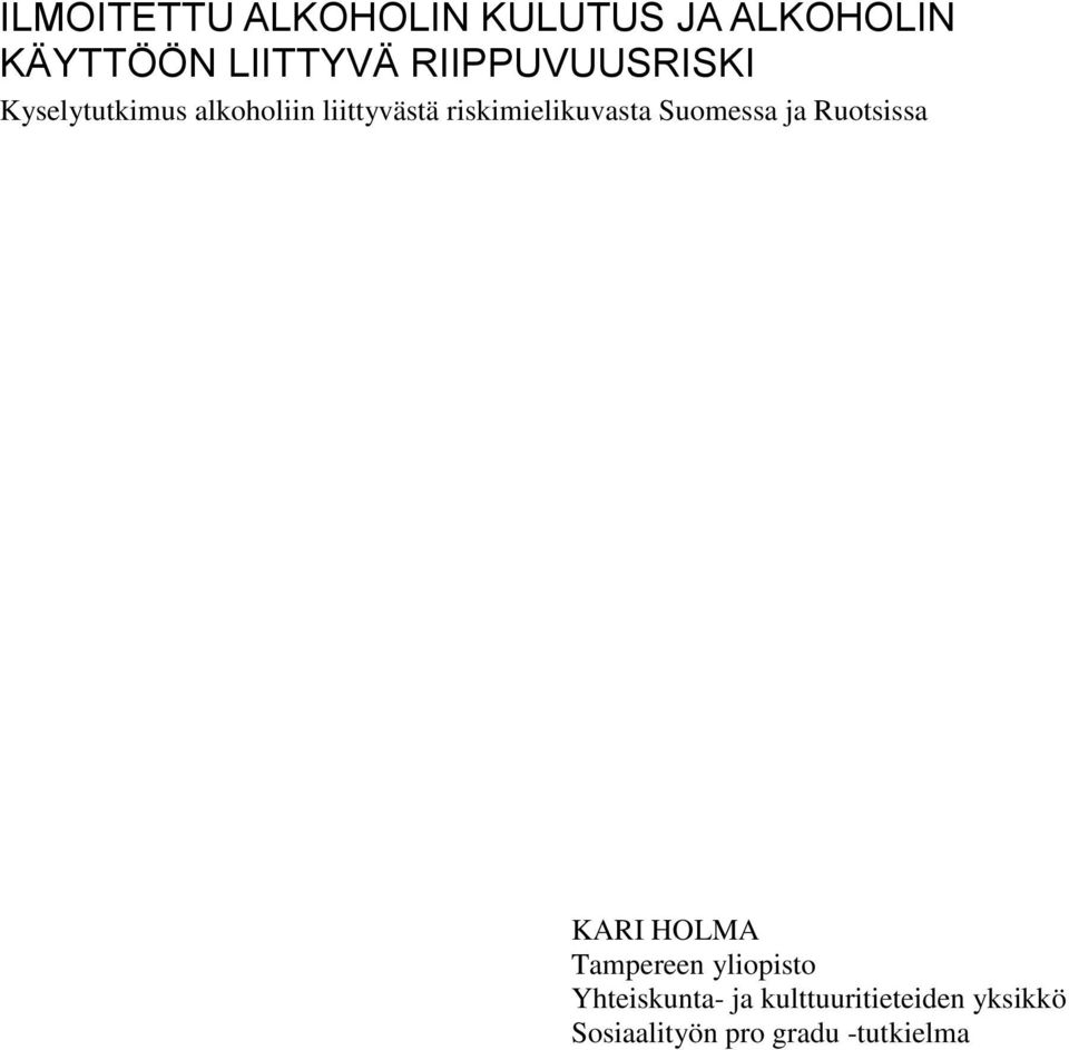 riskimielikuvasta Suomessa ja Ruotsissa KARI HOLMA Tampereen