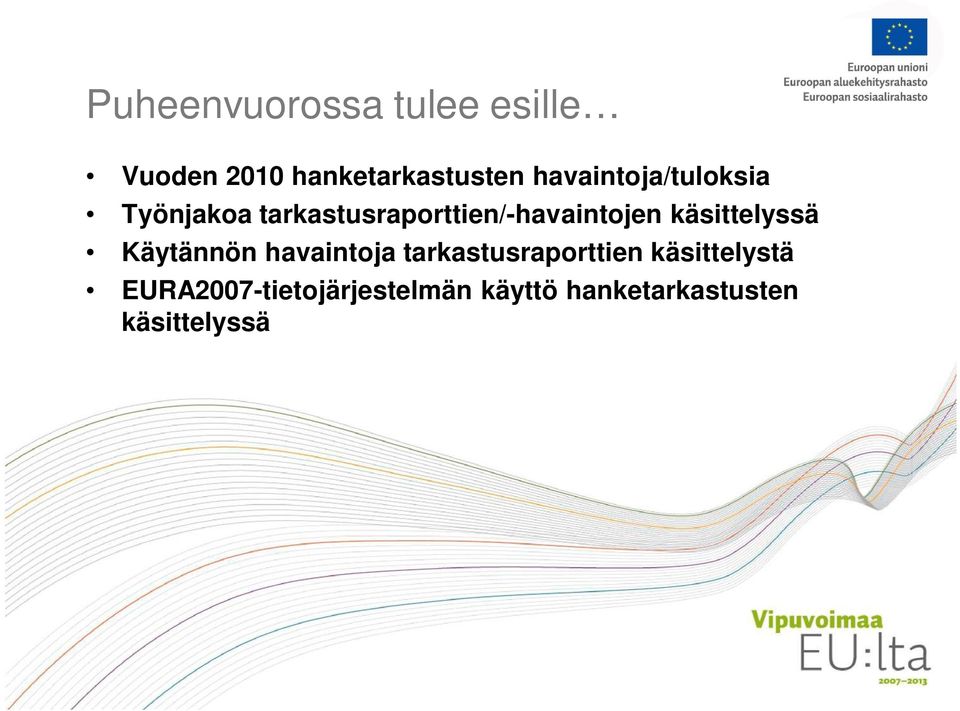 käsittelyssä Käytännön havaintoja tarkastusraporttien