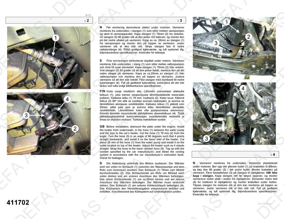 20mm av slangen (1) fra vannpumpen og monter den p 0 2 toppen av varmeren. Juster varmeren slik at den st 0 2r rett. Strips slangen fast til nedre radiatorslange (4).