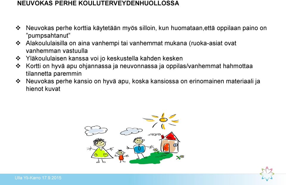 Yläkoululaisen kanssa voi jo keskustella kahden kesken Kortti on hyvä apu ohjannassa ja neuvonnassa ja