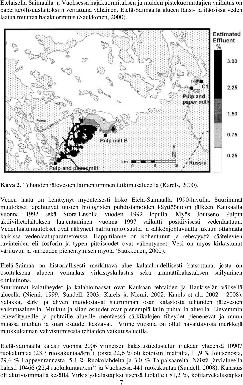 Veden laatu on kehittynyt myönteisesti koko Etelä-Saimaalla 1990-luvulla.