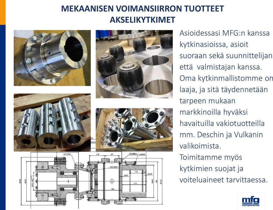 Oma kytkinmallistomme on laaja, ja sitä täydennetään tarpeen mukaan markkinoilla hyväksi