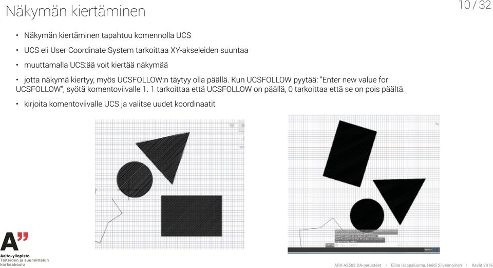 täytyy olla päällä. Kun UCSFOLLOW pyytää: Enter new value for UCSFOLLOW, syötä komentoviivalle 1.