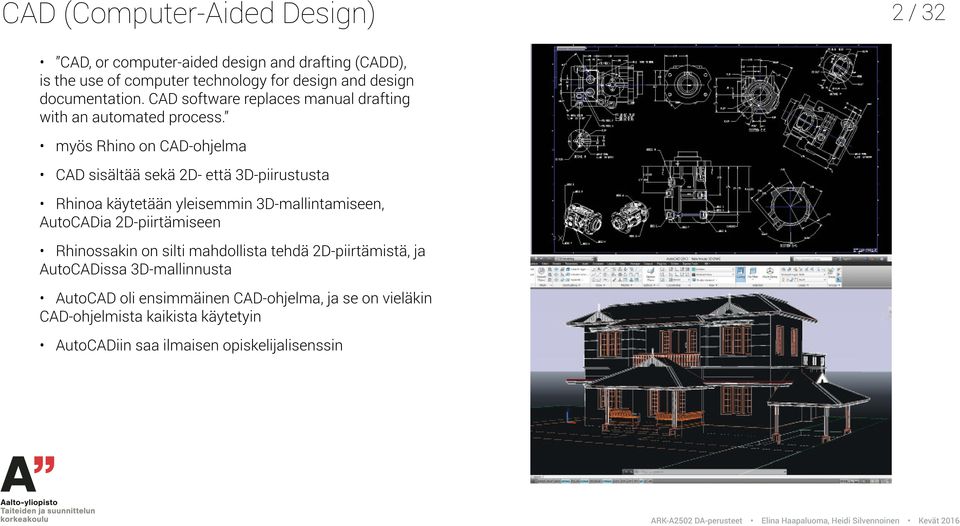 myös Rhino on CAD-ohjelma CAD sisältää sekä 2D- että 3D-piirustusta Rhinoa käytetään yleisemmin 3D-mallintamiseen, AutoCADia 2D-piirtämiseen