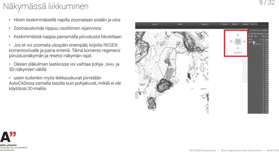 enteriä. Tämä komento regeneroi piirustusnäkymän ja resetoi näkymän rajat.