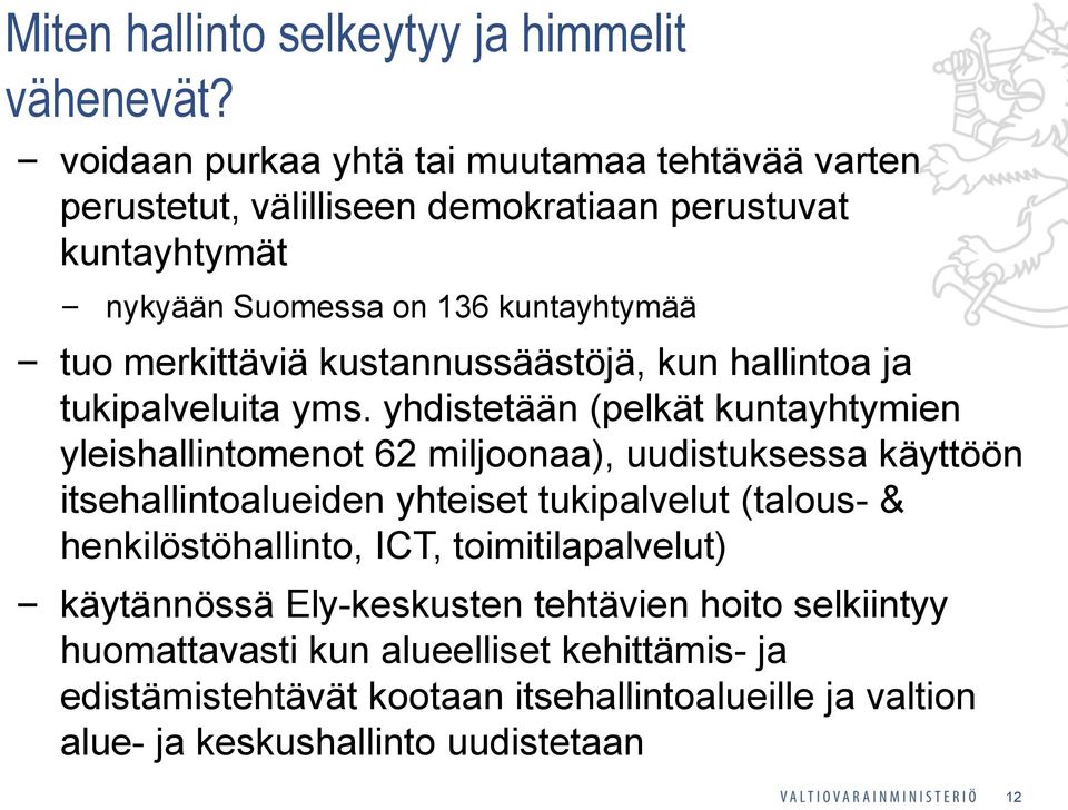 kustannussäästöjä, kun hallintoa ja tukipalveluita yms.