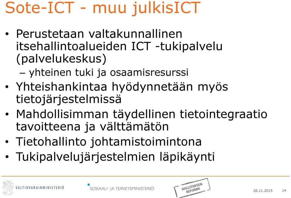 hyödynnetään myös tietojärjestelmissä Mahdollisimman täydellinen tietointegraatio