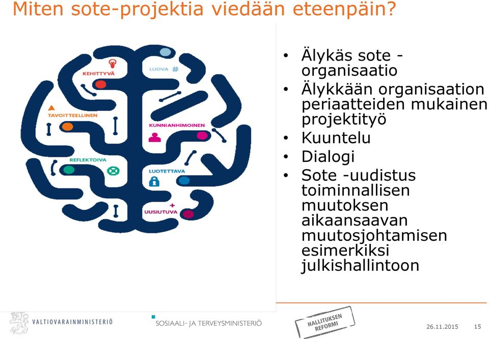 mukainen projektityö Kuuntelu Dialogi Sote -uudistus