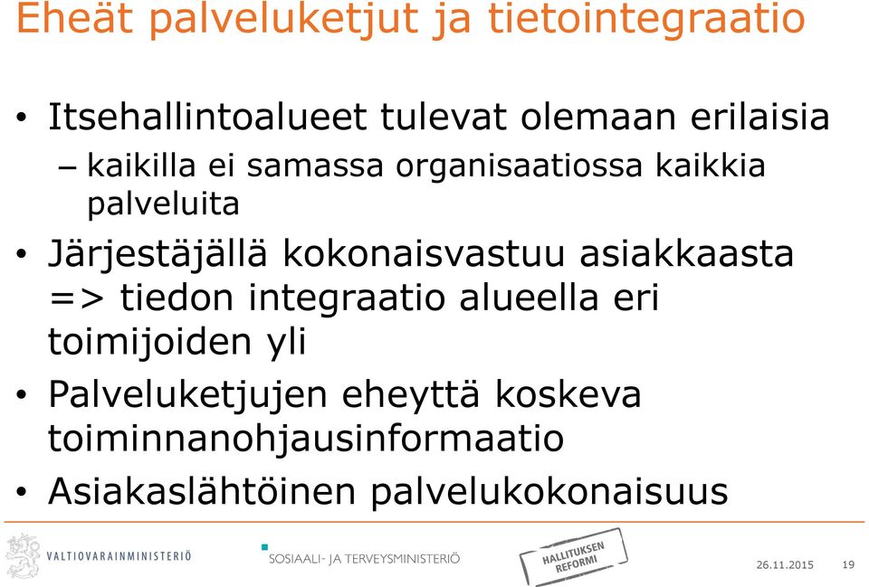 asiakkaasta => tiedon integraatio alueella eri toimijoiden yli Palveluketjujen