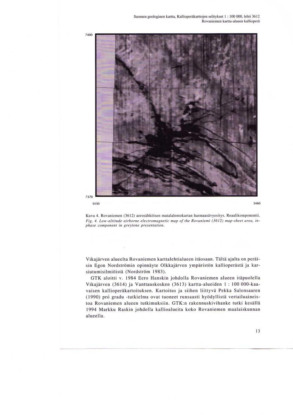 Low-altitude airborne electromagnetic map of the Rovaniemi (3612) map-sheet area, inphase component in greytone presentation. Vikajarven alueelta Rovaniemen karttalehtialueen itaosaan.