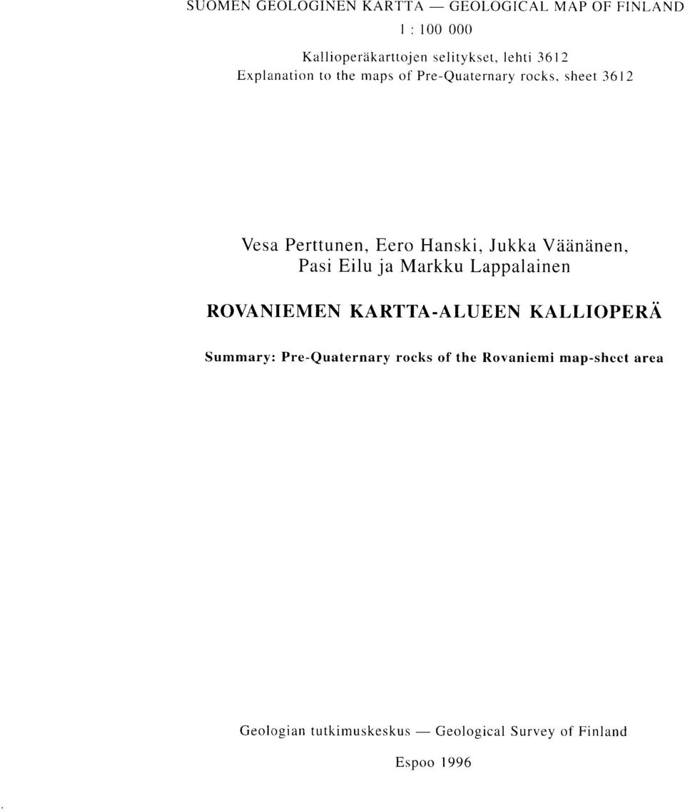 Vaananen, Past Eilu ja Markku Lappalainen ROVANIEMEN KARTTA-ALUEEN KALLIOPERA Summary : Pre-Quaternary