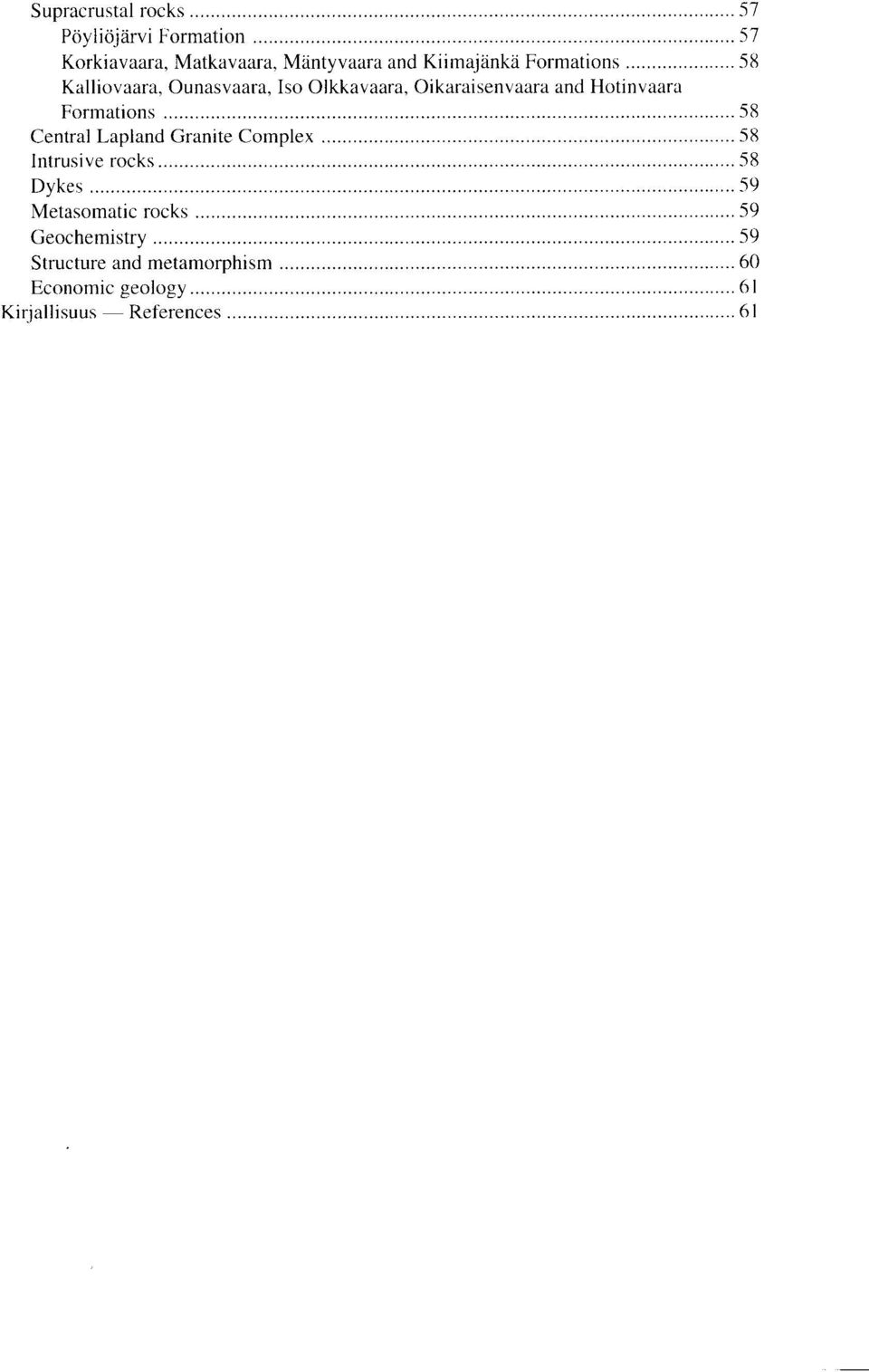 Hotinvaara Formations 58 Central Lapland Granite Complex 58 Intrusive rocks 58 Dykes 59