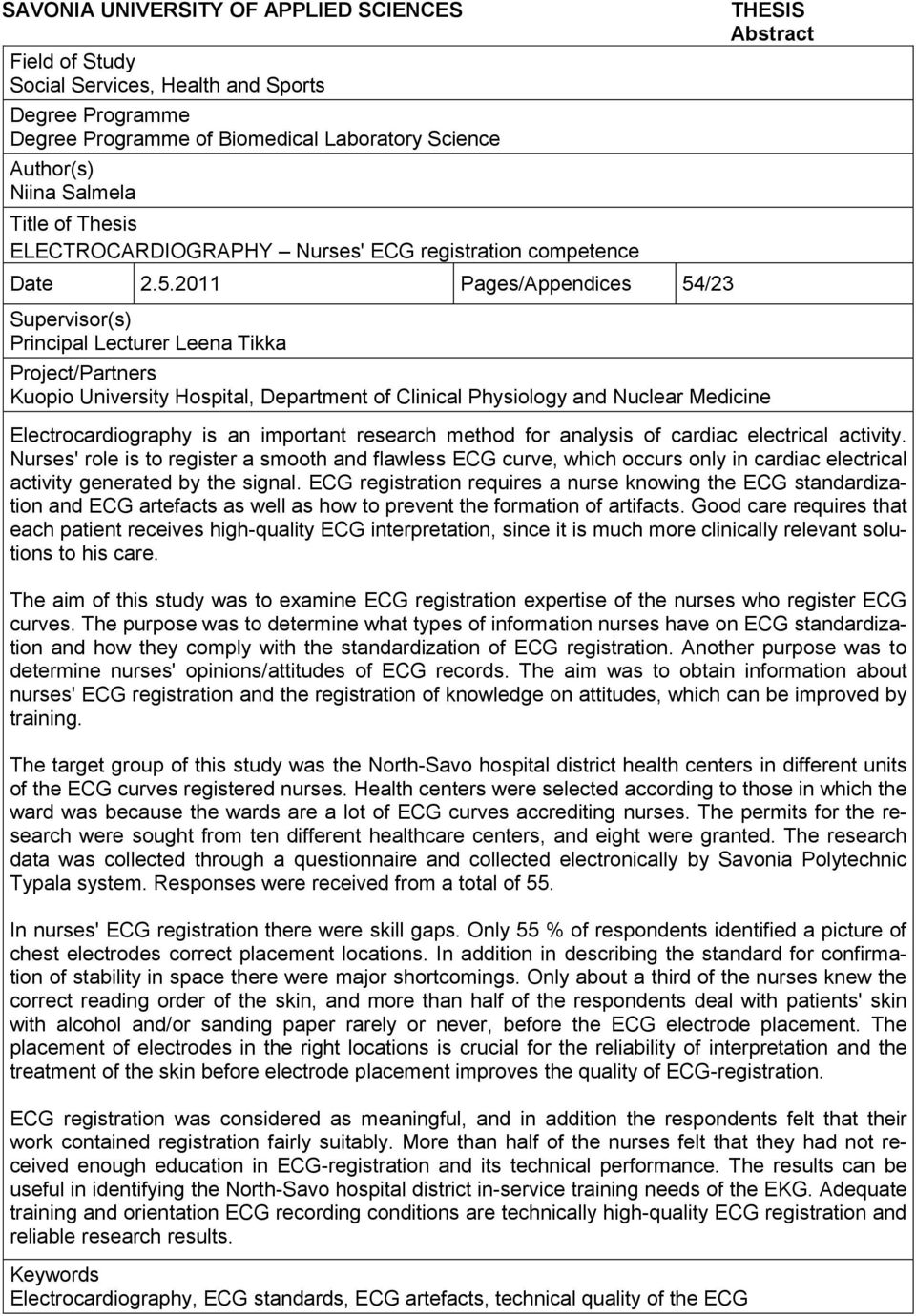 2011 Pages/Appendices 54/23 Supervisor(s) Principal Lecturer Leena Tikka THESIS Abstract Project/Partners Kuopio University Hospital, Department of Clinical Physiology and Nuclear Medicine