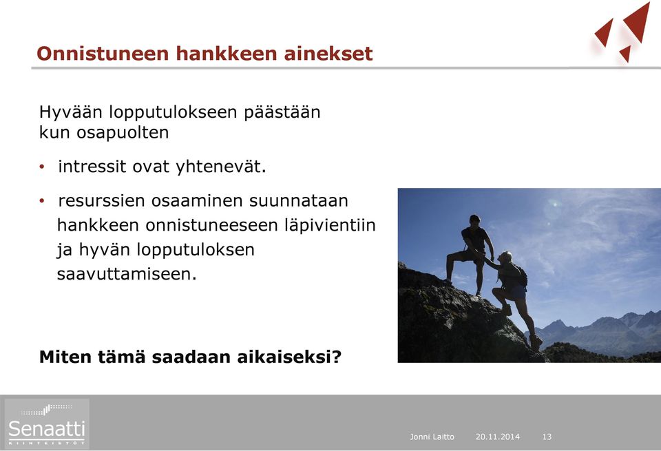 resurssien osaaminen suunnataan hankkeen onnistuneeseen