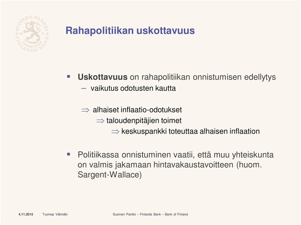 toimet Þ keskuspankki toteuttaa alhaisen inflaation Politiikassa onnistuminen