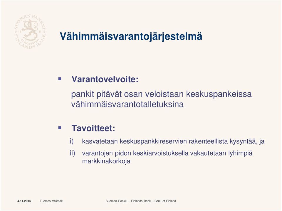 i) kasvatetaan keskuspankkireservien rakenteellista kysyntää, ja ii)