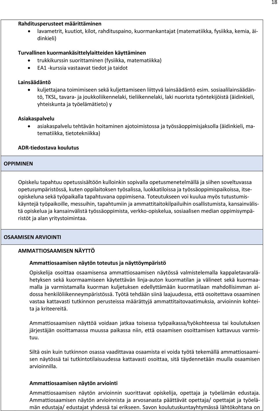 sosiaalilainsäädäntö, TKSL, tavara ja joukkoliikennelaki, tieliikennelaki, laki nuorista työntekijöistä (äidinkieli, yhteiskunta ja työelämätieto) y Asiakaspalvelu asiakaspalvelu tehtävän hoitaminen