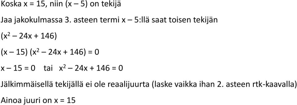 46 = 0 = 0 ti 4 + 46 = 0 Jälkimmäiellä tekijällä