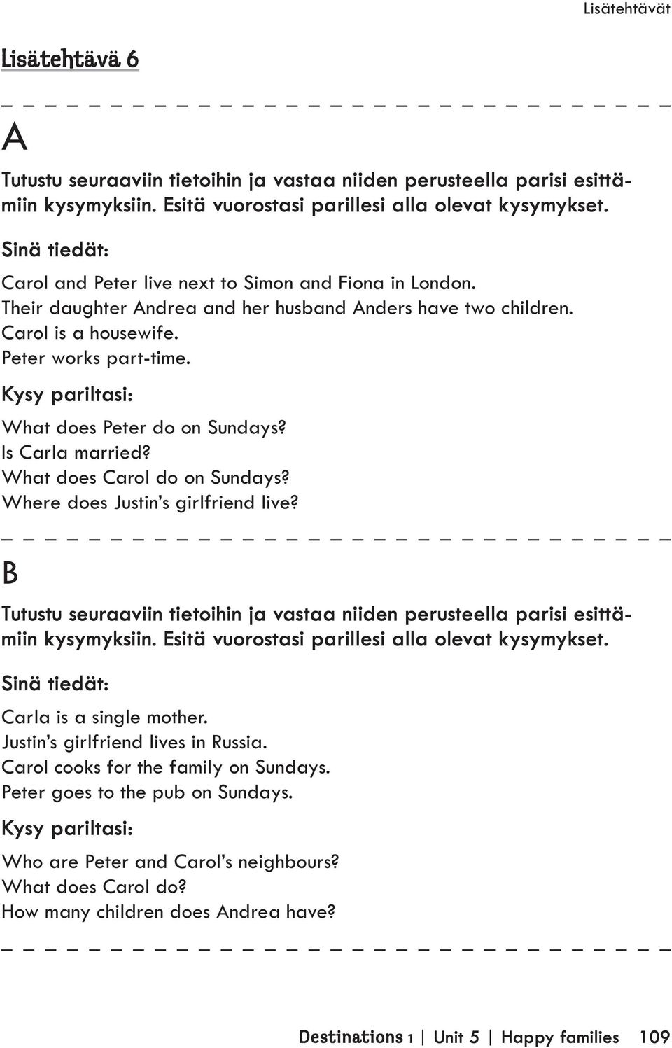 Kysy pariltasi: What does Peter do on Sundays? Is Carla married? What does Carol do on Sundays? Where does Justin s girlfriend live?