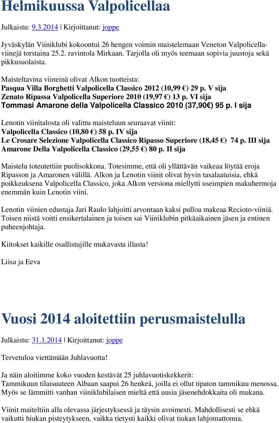 V sija Zenato Ripassa Valpolicella Superiore 2010 (19,97 ) 13 p. VI sija Tommasi Amarone della Valpolicella Classico 2010 (37,90 ) 95 p.