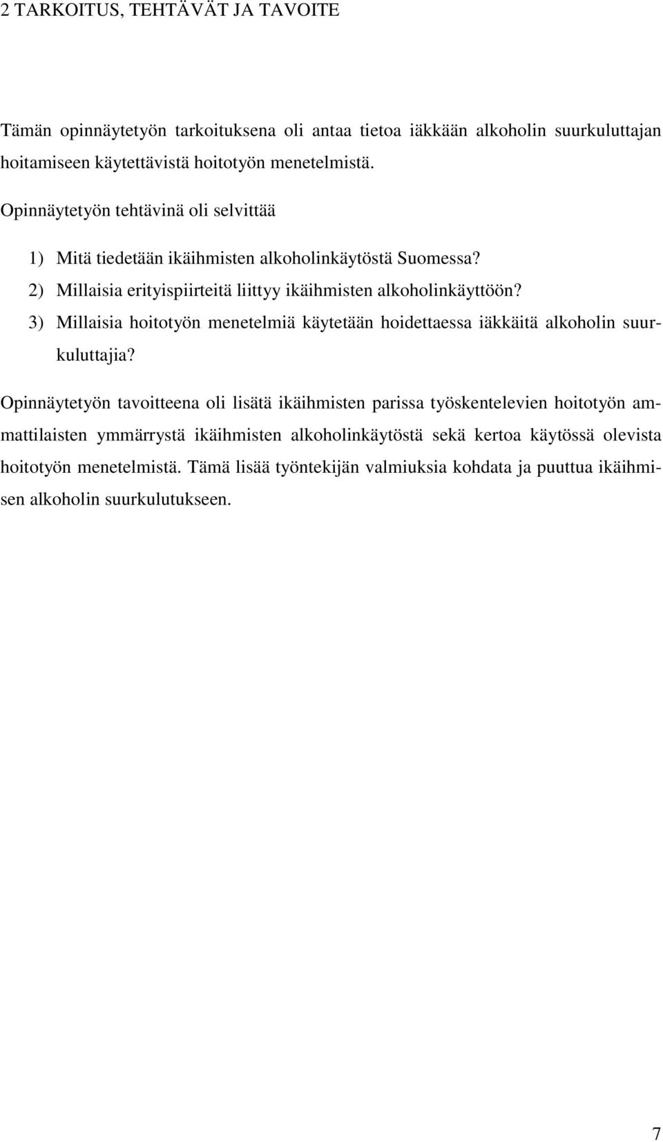 3) Millaisia hoitotyön menetelmiä käytetään hoidettaessa iäkkäitä alkoholin suurkuluttajia?