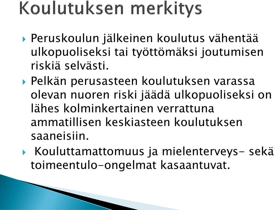 Pelkän perusasteen koulutuksen varassa olevan nuoren riski jäädä ulkopuoliseksi on