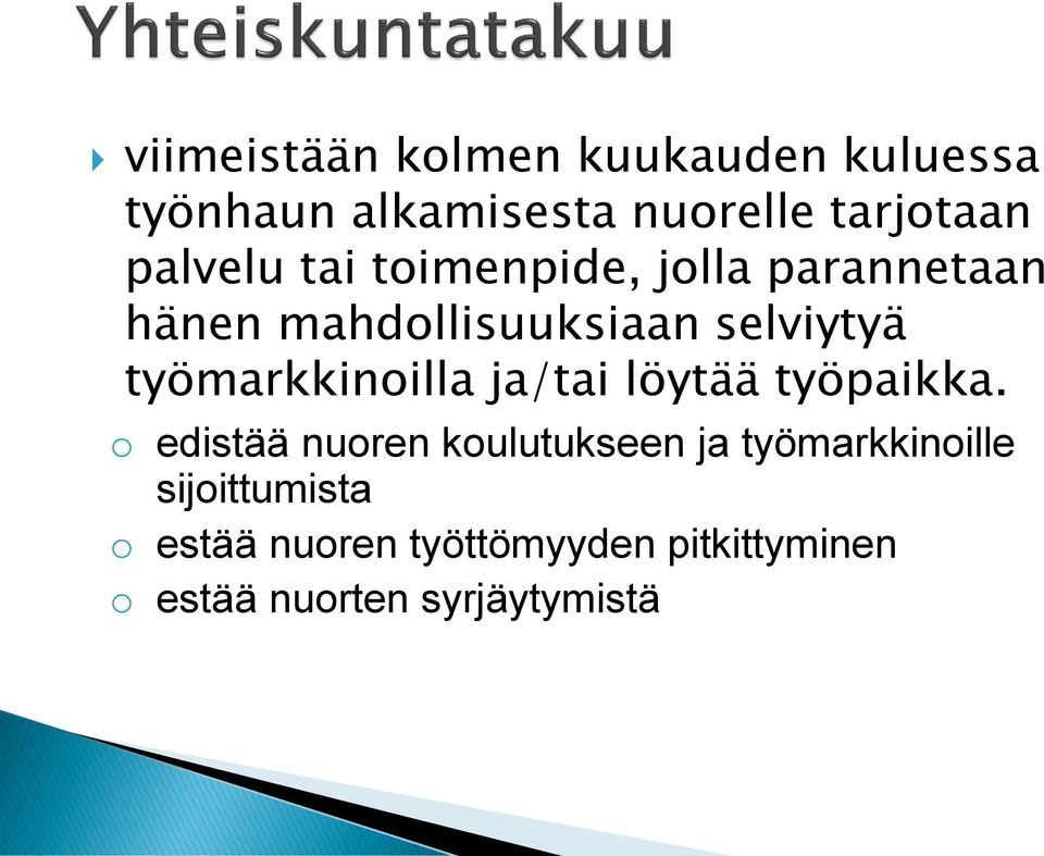 työmarkkinoilla ja/tai löytää työpaikka.