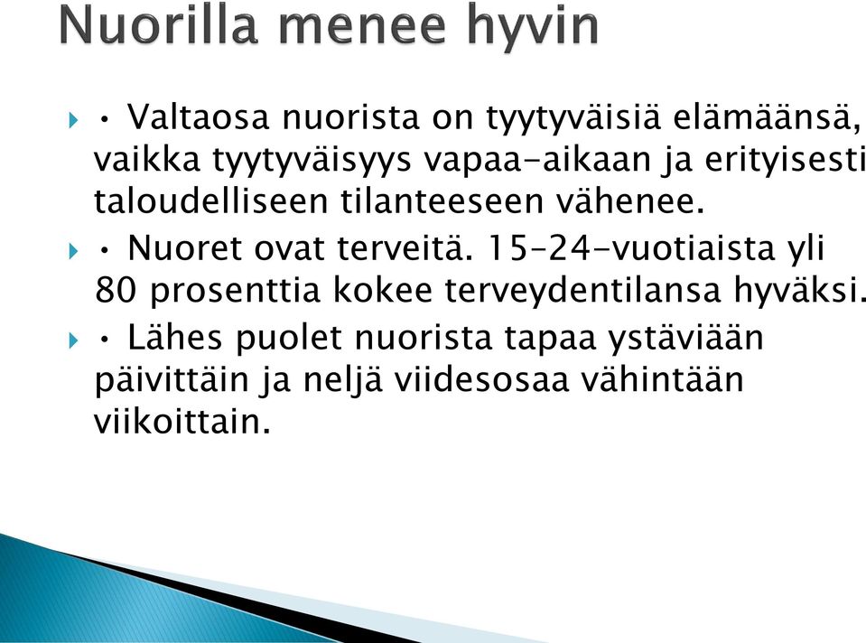 15 24-vuotiaista yli 80 prosenttia kokee terveydentilansa hyväksi.