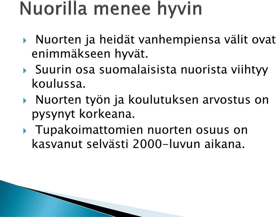 Nuorten työn ja koulutuksen arvostus on pysynyt korkeana.