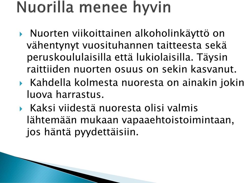 Täysin raittiiden nuorten osuus on sekin kasvanut.