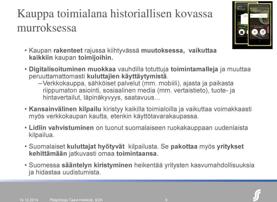 mobiili), ajasta ja paikasta riippumaton asiointi, sosiaalinen media (mm.