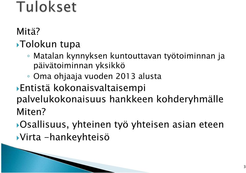 kokonaisvaltaisempi palvelukokonaisuus hankkeen kohderyhmälle