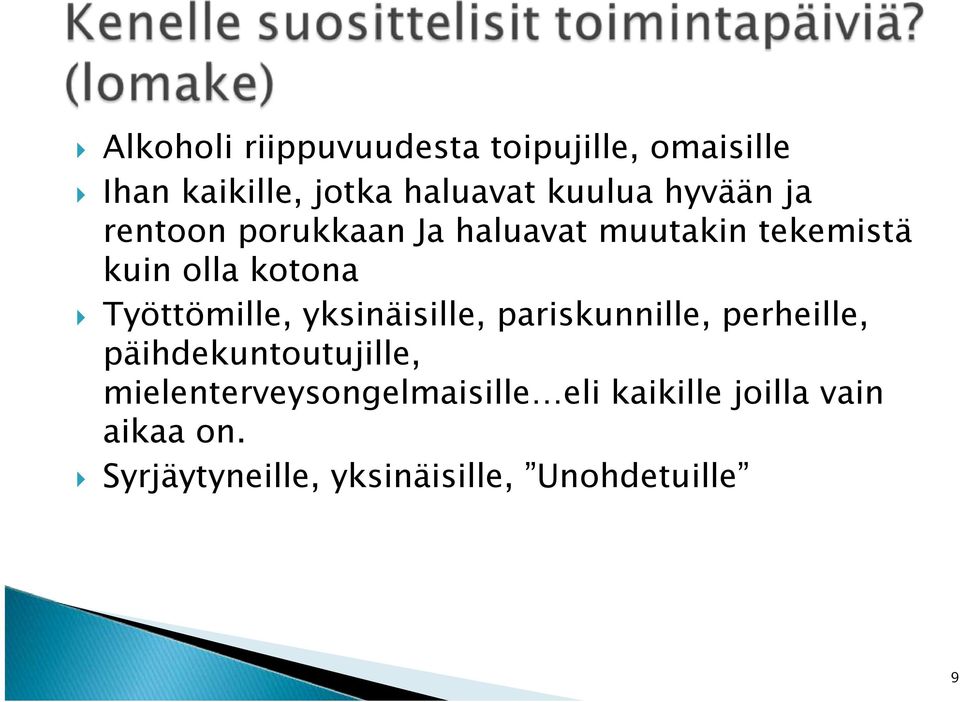 Työttömille, yksinäisille, pariskunnille, perheille, päihdekuntoutujille,