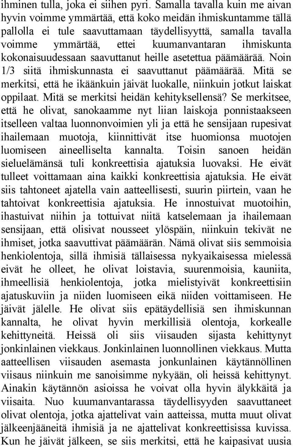 ihmiskunta kokonaisuudessaan saavuttanut heille asetettua päämäärää. Noin 1/3 siitä ihmiskunnasta ei saavuttanut päämäärää.