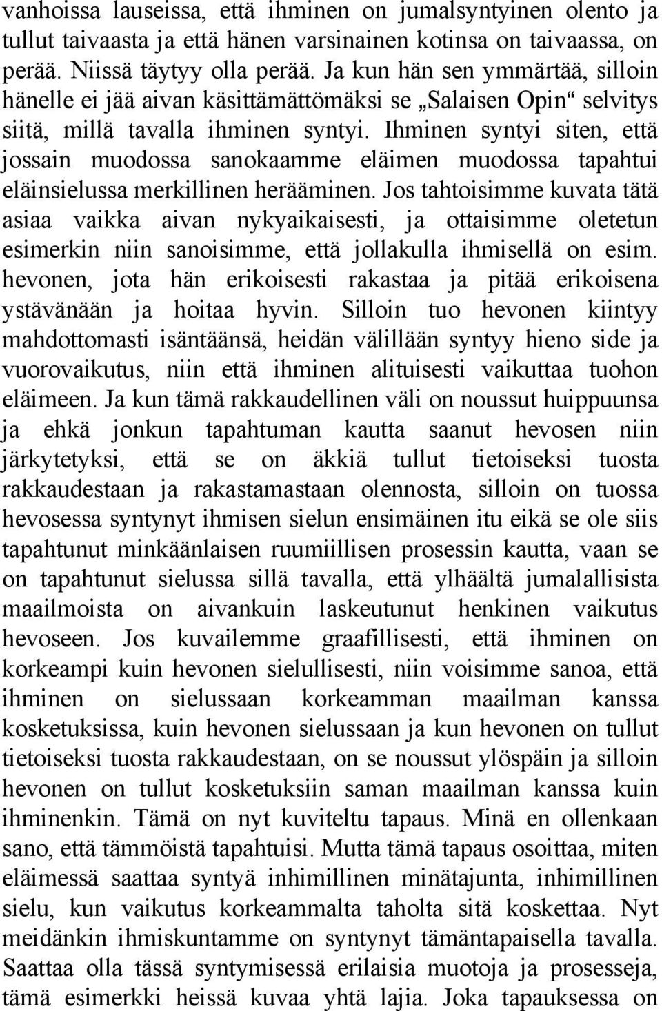 Ihminen syntyi siten, että jossain muodossa sanokaamme eläimen muodossa tapahtui eläinsielussa merkillinen herääminen.