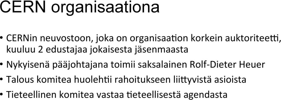 pääjohtajana toimii saksalainen Rolf- Dieter Heuer Talous komitea