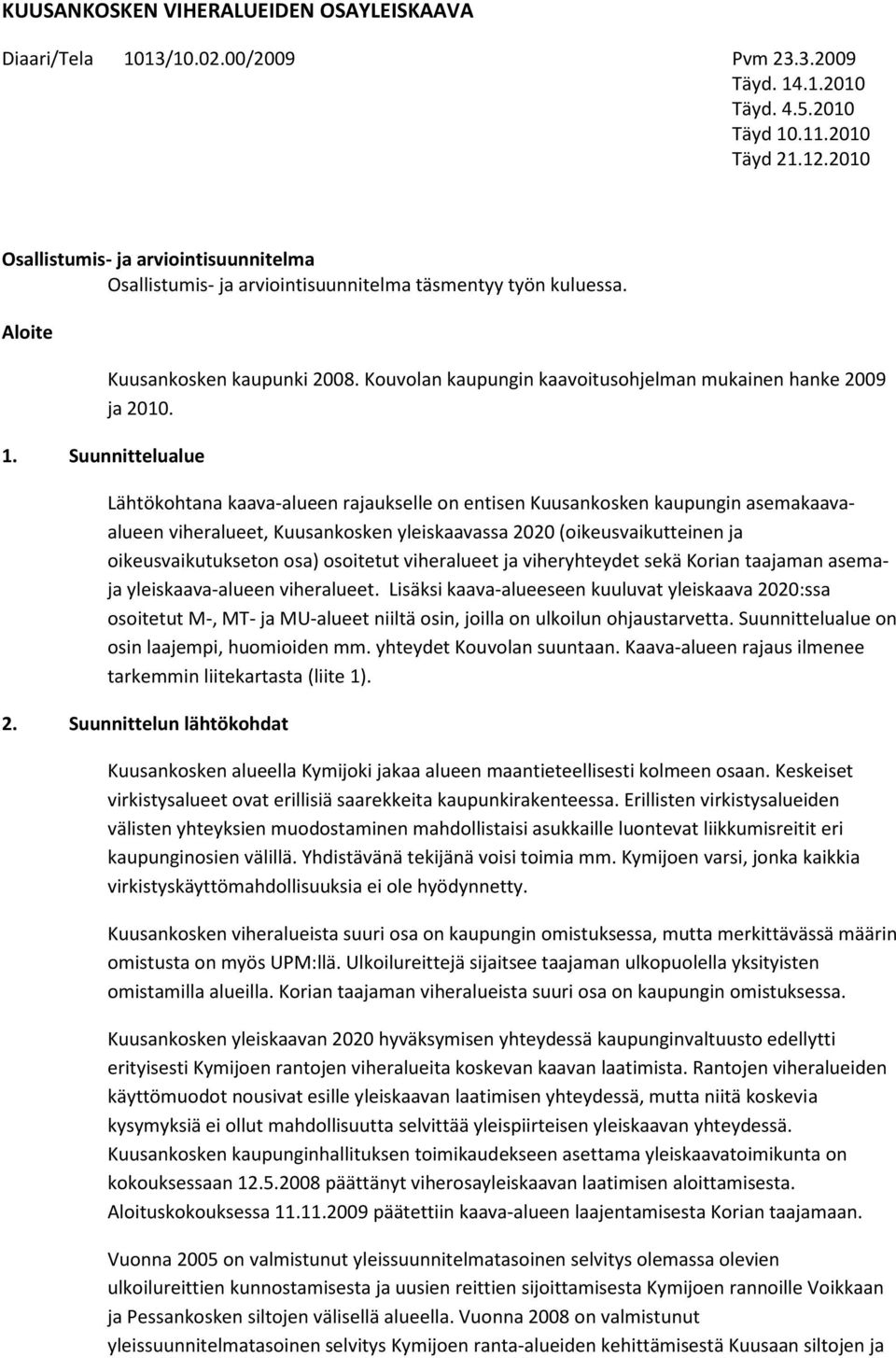 Kouvolan kaupungin kaavoitusohjelman mukainen hanke 2009 ja 2010.