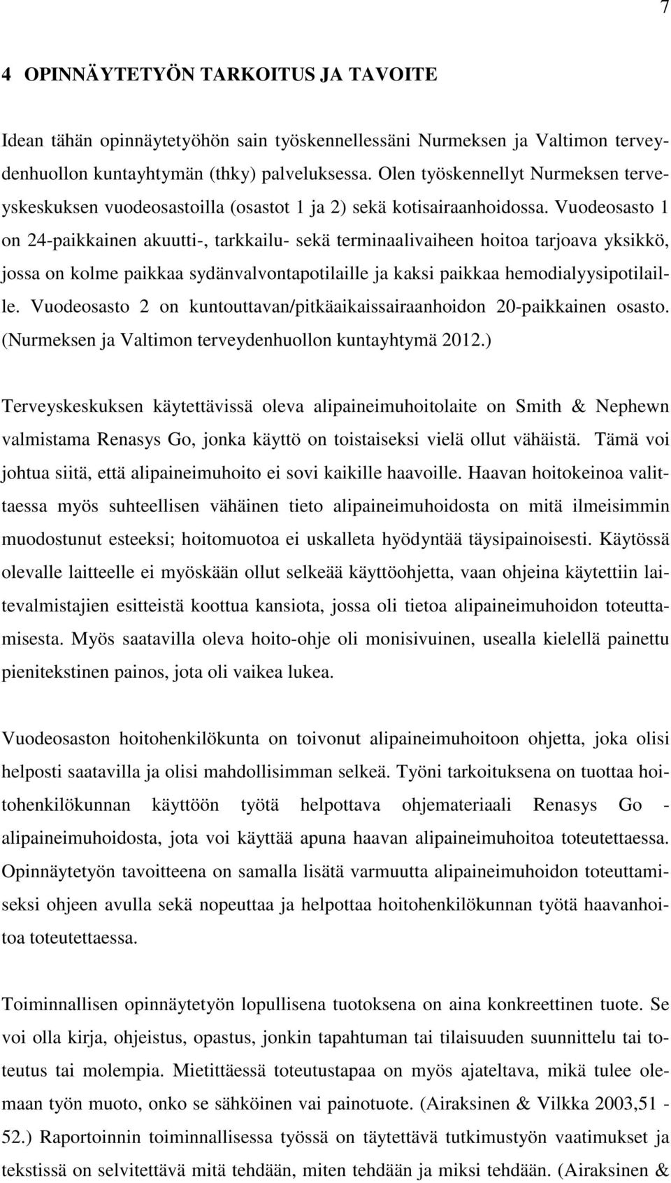 Vuodeosasto 1 on 24-paikkainen akuutti-, tarkkailu- sekä terminaalivaiheen hoitoa tarjoava yksikkö, jossa on kolme paikkaa sydänvalvontapotilaille ja kaksi paikkaa hemodialyysipotilaille.