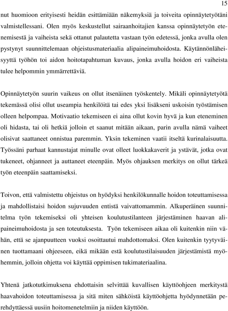 alipaineimuhoidosta. Käytännönläheisyyttä työhön toi aidon hoitotapahtuman kuvaus, jonka avulla hoidon eri vaiheista tulee helpommin ymmärrettäviä.