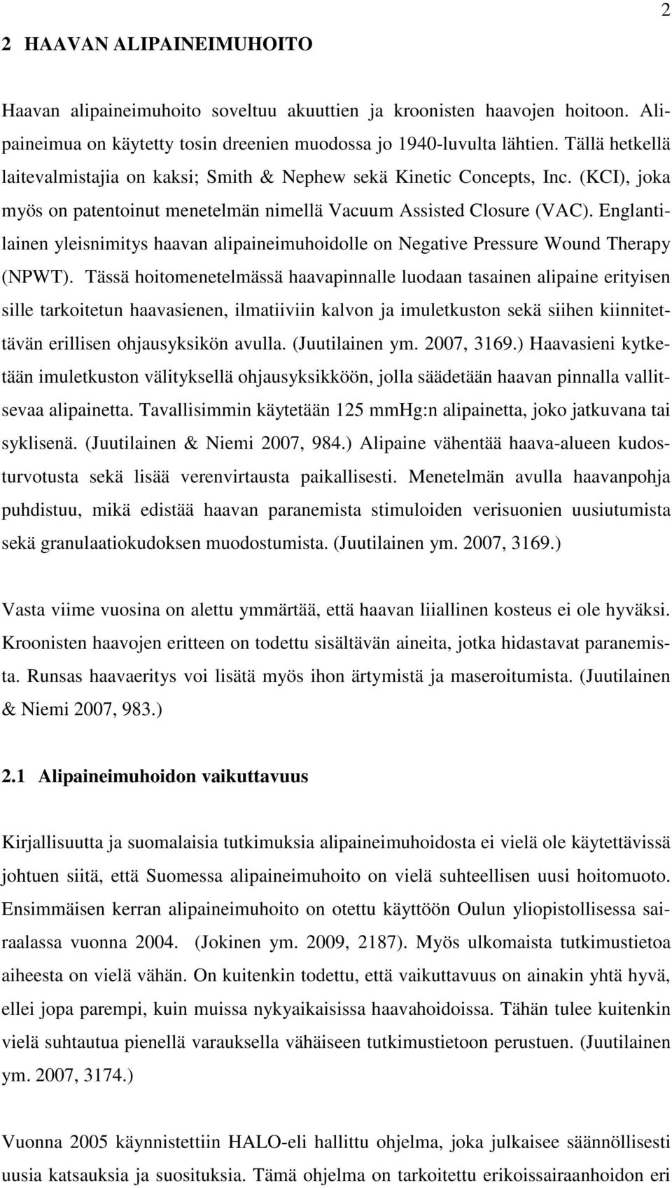 Englantilainen yleisnimitys haavan alipaineimuhoidolle on Negative Pressure Wound Therapy (NPWT).