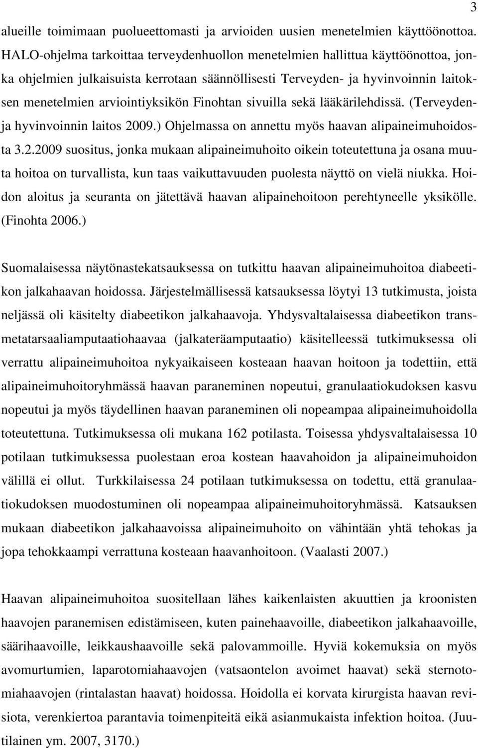 Finohtan sivuilla sekä lääkärilehdissä. (Terveydenja hyvinvoinnin laitos 20