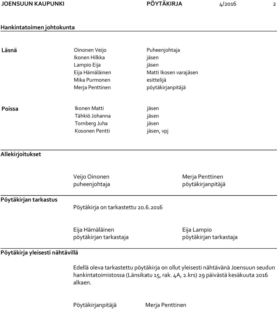 Penttinen pöytäkirjanpitäjä Pöytäkirjan tarkastus Pöytäkirja on tarkastettu 20.6.